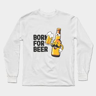 Born For Beer Long Sleeve T-Shirt